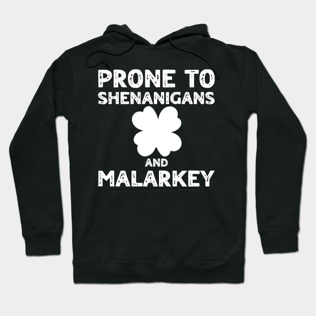 Prone To Shenanigans And Malarkey St Patricks Day Hoodie by Shopinno Shirts